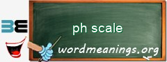 WordMeaning blackboard for ph scale
